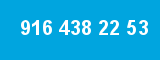 916 438 22 53